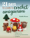 21 Days to Learn to Crochet Amigurumi (Daily Practice, Step-by-Step Instructions, 7 Projects) by Émilie Penou, 9781644036273