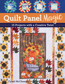 Quilt Panel Magic (15 Projects with a Creative Twist) by Cyndi McChesney, 9781644036402