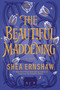 The Beautiful Maddening - 9781665900287 by Shea Ernshaw, 9781665900287