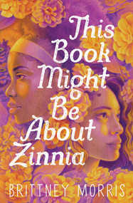 This Book Might Be About Zinnia - 9781665904025 by Brittney Morris, 9781665904025