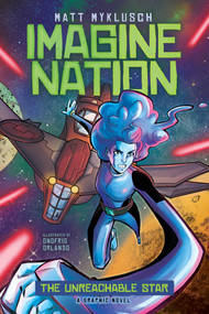 The Unreachable Star by Matt Myklusch, Glass House Graphics, Onofrio Orlando, 9781665928205