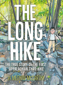 The Long Hike (The True Story of the First Appalachian Thru-Hike) by Meghan McCarthy, Meghan McCarthy, 9781665949941