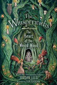 The Heart of the Weird Wood by Jordan Lees, Flor Persichini, 9781665950183