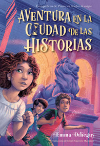 Aventura en la ciudad de las historias (Adventure in the City of Stories) (Spanish Edition) by Emma Otheguy, Poly Bernatene, Emily Carrero Mustelier, 9781665965804