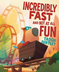 Incredibly Fast and Not at All Fun by Tadgh Bentley, Tadgh Bentley, 9781665971409
