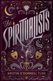 The Spiritualists by Kristin O'Donnell Tubb, 9781665985734