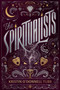 The Spiritualists by Kristin O'Donnell Tubb, 9781665985734