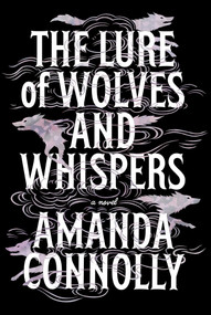 The Lure of Wolves and Whispers by Amanda Connolly, 9781665989510