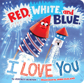 Red, White, and Blue, I Love You by Jeffrey Burton, Josh Cleland, 9781665990547