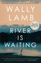 The River Is Waiting (Oprah's Book Club) (A Novel) - 9781668006405 by Wally Lamb