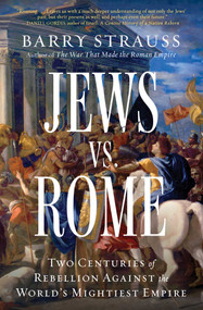 Jews vs. Rome (Two Centuries of Rebellion Against the World's Mightiest Empire) - 9781668009604 by Barry Strauss