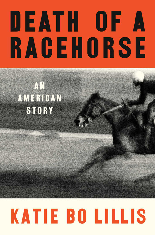 Death of a Racehorse (An American Story) - 9781668017029 by Katie Bo Lillis