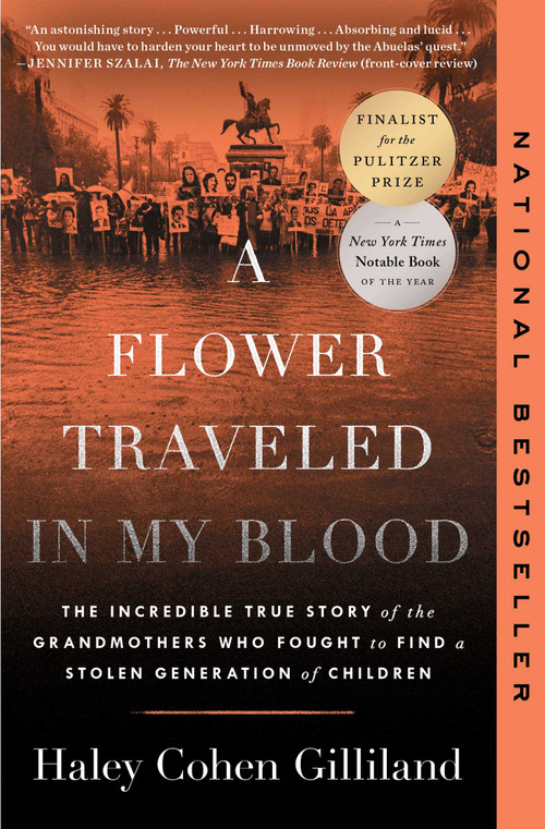 A Flower Traveled in My Blood (The Incredible True Story of the Grandmothers Who Fought to Find a Stolen Generation of Children) - 9781668017159 by Haley Cohen Gilliland