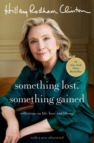 Something Lost, Something Gained (Reflections on Life, Love, and Liberty) - 9781668017241 by Hillary Rodham Clinton, 9781668017241