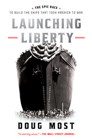Launching Liberty (The Epic Race to Build the Ships That Took America to War) - 9781668017791 by Doug Most