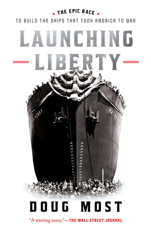 Launching Liberty (The Epic Race to Build the Ships That Took America to War) - 9781668017791 by Doug Most