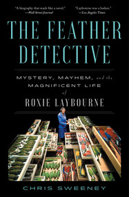 The Feather Detective (Mystery, Mayhem, and the Magnificent Life of Roxie Laybourne) - 9781668025857 by Chris Sweeney, 9781668025857