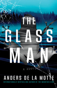 The Glass Man (A Novel) - 9781668030875 by Anders de la Motte, 9781668030875