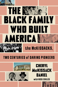 The Black Family Who Built America (The McKissacks, Two Centuries of Daring Pioneers) - 9781668034002 by Cheryl McKissack Daniel, Nick Chiles, 9781668034002