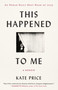 This Happened to Me (A Memoir) - 9781668036235 by Kate Price