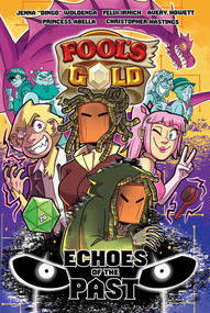 Fool's Gold: Echoes of the Past by Jenna Woldenga, Felix Irnich, Christopher Hastings, Avery Howett, Princess Abella, 9781668045374