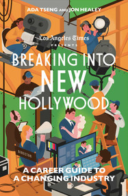 Breaking Into New Hollywood (A Career Guide to a Changing Industry) - 9781668049983 by The Los Angeles Times