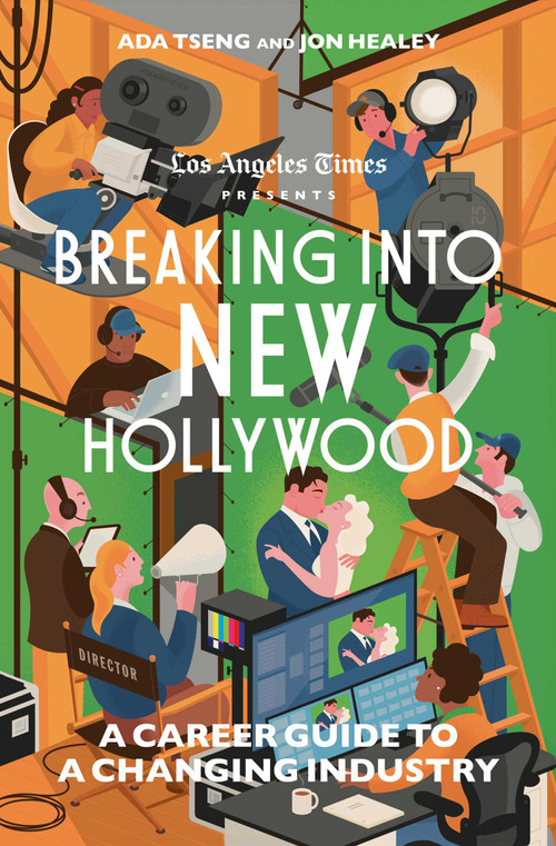 Breaking Into New Hollywood (A Career Guide to a Changing Industry) - 9781668049983 by The Los Angeles Times