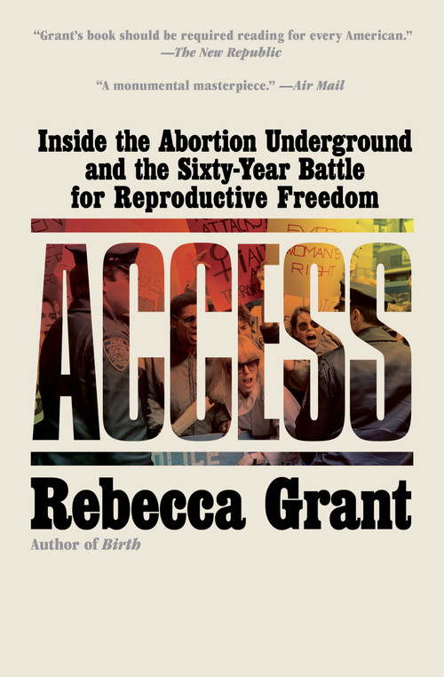 Access (Inside the Abortion Underground and the Sixty-Year Battle for Reproductive Freedom) - 9781668053256 by Rebecca Grant