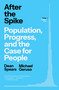 After the Spike (Population, Progress, and the Case for People) - 9781668057322 by Dean Spears, Michael Geruso