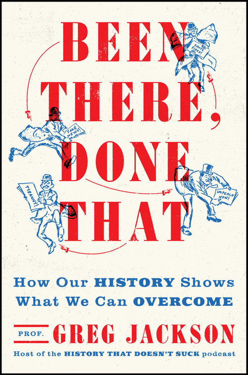 Been There, Done That (How Our History Shows What We Can Overcome) - 9781668062609 by Greg Jackson