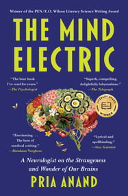 The Mind Electric (A Neurologist on the Strangeness and Wonder of Our Brains) - 9781668064023 by Pria Anand
