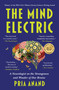 The Mind Electric (A Neurologist on the Strangeness and Wonder of Our Brains) - 9781668064023 by Pria Anand