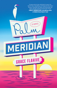 Palm Meridian (A Novel) - 9781668065464 by Grace Flahive
