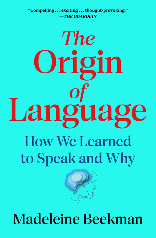 The Origin of Language (How We Learned to Speak and Why) - 9781668066065 by Madeleine Beekman, 9781668066065