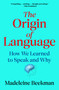 The Origin of Language (How We Learned to Speak and Why) - 9781668066065 by Madeleine Beekman, 9781668066065