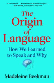 The Origin of Language (How We Learned to Speak and Why) - 9781668066065 by Madeleine Beekman