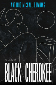 Black Cherokee (A Novel) - 9781668066119 by Antonio Michael Downing