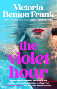 The Violet Hour (A Novel) by Victoria Benton Frank, 9781668067772