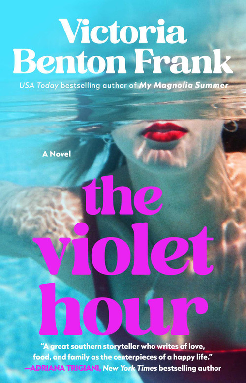 The Violet Hour (A Novel) by Victoria Benton Frank, 9781668067772