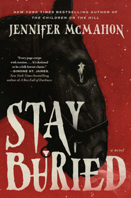 Stay Buried (A Novel) by Jennifer McMahon, 9781668069455