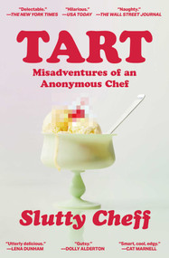 Tart (Misadventures of an Anonymous Chef) - 9781668070246 by Slutty Cheff