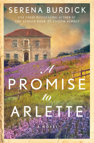 A Promise to Arlette (A Novel) - 9781668070314 by Serena Burdick, 9781668070314