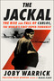 The Jackal (The Rise and Fall of Carlos, the World's First Super-Terrorist) by Joby Warrick, 9781668070550