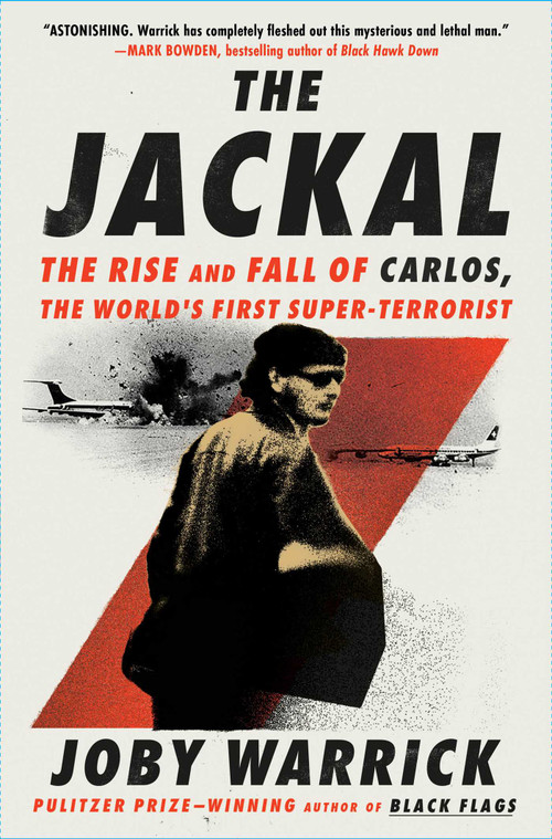 The Jackal (The Rise and Fall of Carlos, the World's First Super-Terrorist) by Joby Warrick, 9781668070550