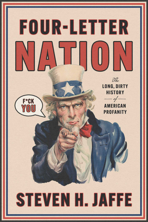 Four-Letter Nation (The Long Dirty History of American Profanity) by Steven H Jaffe, 9781668077054