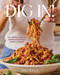 Dig In! (Over 100 Easy, Delicious, and Stress-Free Recipes to Make on Repeat (A Cookbook)) by Erin O'Brien, 9781668077160