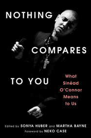 Nothing Compares to You (What Sinead O'Connor Means to Us) - 9781668078341 by Sonya Huber, Martha Bayne