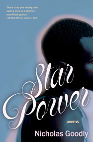 Star Power (Poems) by Nicholas Goodly, 9781668080764