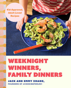 Weeknight Winners, Family Dinners (Kid-Approved, Adult-Loved Recipes (A Cookbook)) by Jack Zhang, Emmy Zhang, 9781668082102