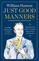 Just Good Manners (A Quintessential Guide to Courtesy, Charm, Grace, and Decorum) - 9781668082867 by William Hanson, 9781668082867